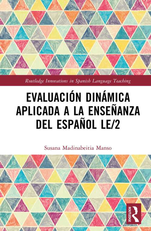 Book cover of Evaluación dinámica aplicada a la enseñanza del español LE/2 (1) (Routledge Innovations in Spanish Language Teaching)