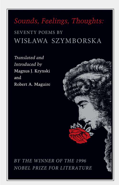 Sounds, Feelings, Thoughts: Seventy Poems by Wislawa Szymborska - Bilingual Edition (The Lockert Library of Poetry in Translation #145)