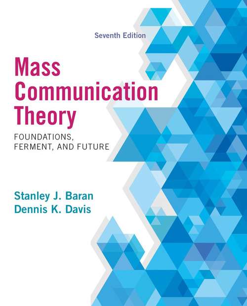 Mass Communication Theory: Foundations, Ferment, And Future