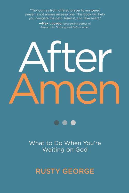 Book cover of After Amen: What to Do While You're Waiting on God