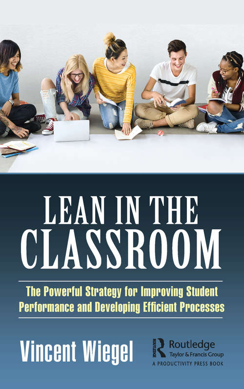 Book cover of Lean in the Classroom: The Powerful Strategy for Improving Student Performance and Developing Efficient Processes