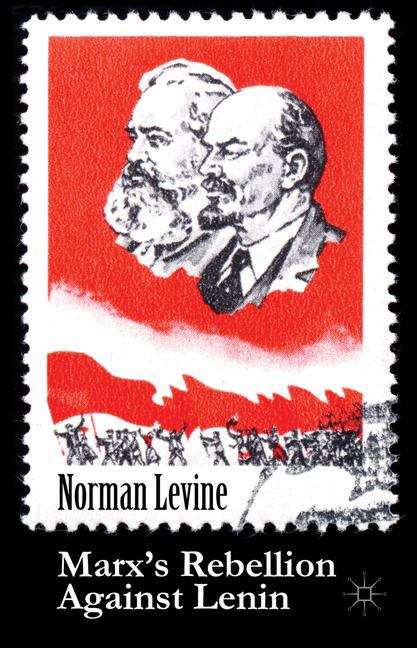 Marx’s Rebellion Against Lenin