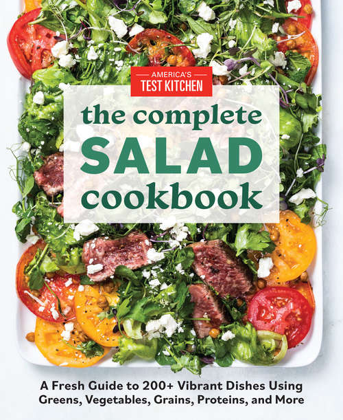 Book cover of The Complete Salad Cookbook: A Fresh Guide to 200+ Vibrant Dishes Using Greens, Vegetables, Grains, Proteins, and More (The Complete ATK Cookbook Series)