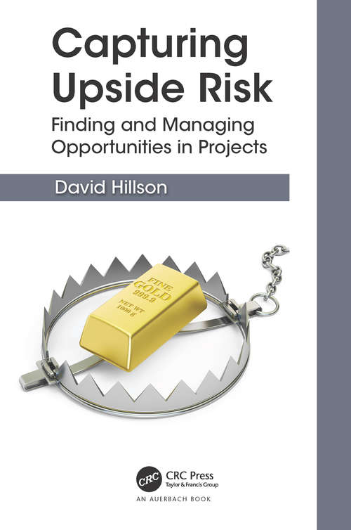 Book cover of Capturing Upside Risk: Finding and Managing Opportunities in Projects