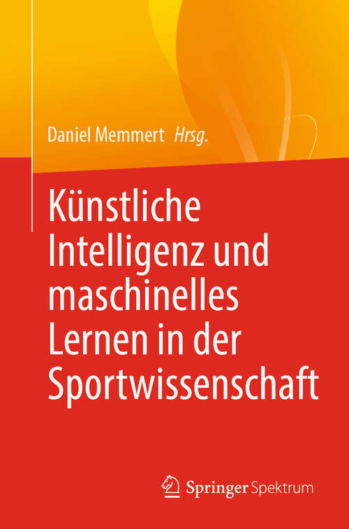 Book cover of Künstliche Intelligenz und maschinelles Lernen in der Sportwissenschaft