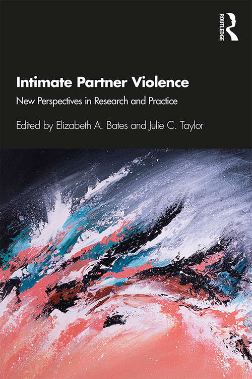 Intimate Partner Violence: New Perspectives in Research and Practice (Criminal Justice: Recent Scholarship Ser.)