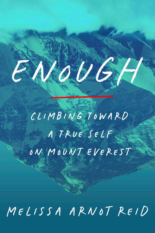 Book cover of Enough: Climbing Toward a True Self on Mount Everest