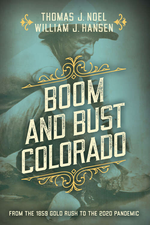 Book cover of Boom and Bust Colorado: From the 1859 Gold Rush to the 2020 Pandemic