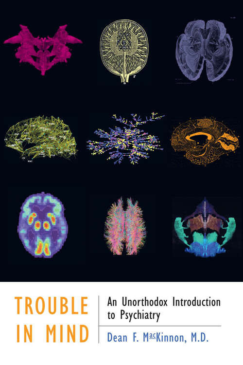 Book cover of Trouble in Mind: An Unorthodox Introduction to Psychiatry