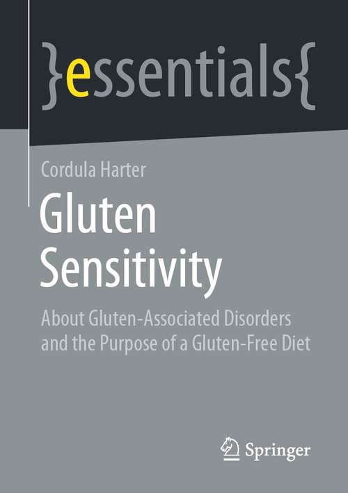 Book cover of Gluten Sensitivity: About Gluten-Associated Disorders and the Purpose of a Gluten-Free Diet (1st ed. 2021) (essentials)