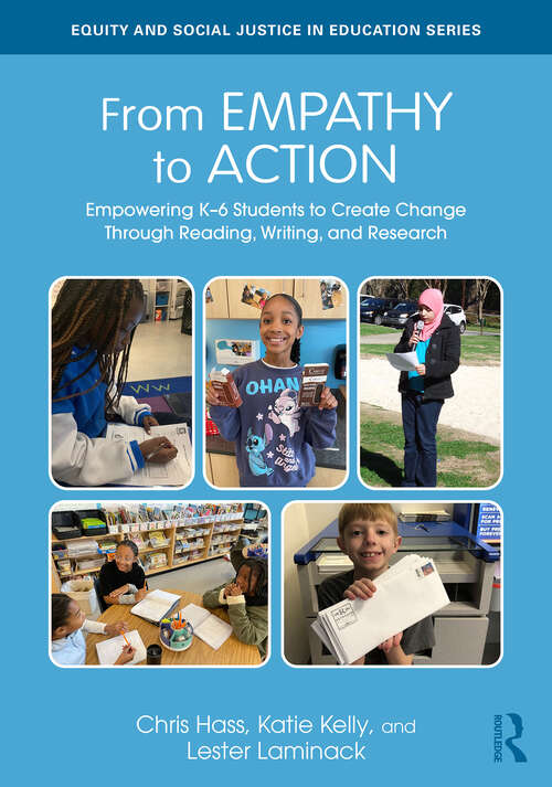 Book cover of From Empathy to Action: Empowering K–6 Students to Create Change Through Reading, Writing, and Research (1) (Equity and Social Justice in Education Series)