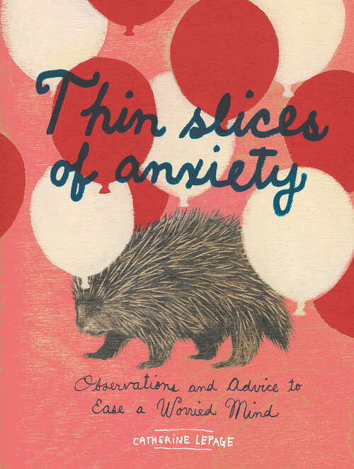 Book cover of Thin Slices of Anxiety: Observations and Advice to Ease a Worried Mind
