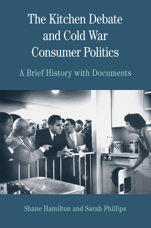 The Kitchen Debate and Cold War Consumer Politics: A Brief History With Documents