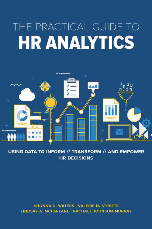 Book cover of The Practical Guide to HR Analytics: Using Data to Inform, Transform, and Empower HR Decisions (1)