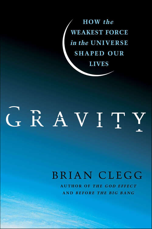 Book cover of Gravity: How the Weakest Force in the Universe Shaped Our Lives