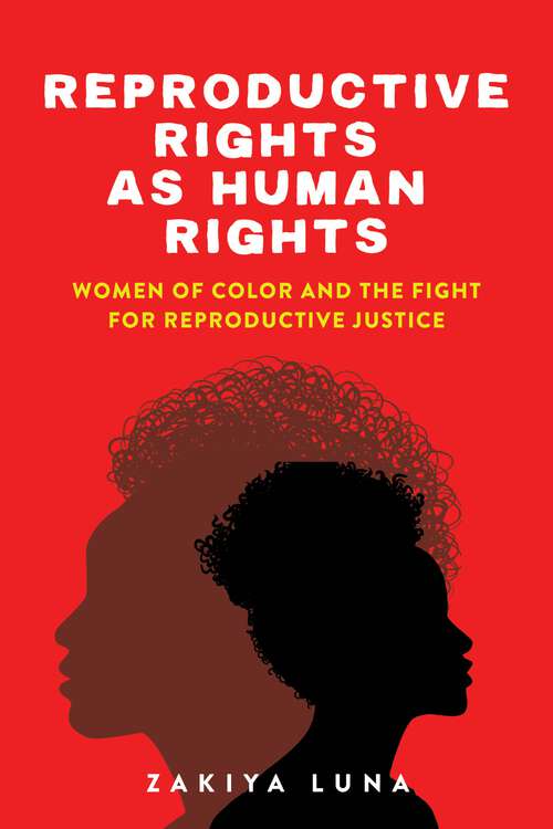 Book cover of Reproductive Rights as Human Rights: Women of Color and the Fight for Reproductive Justice