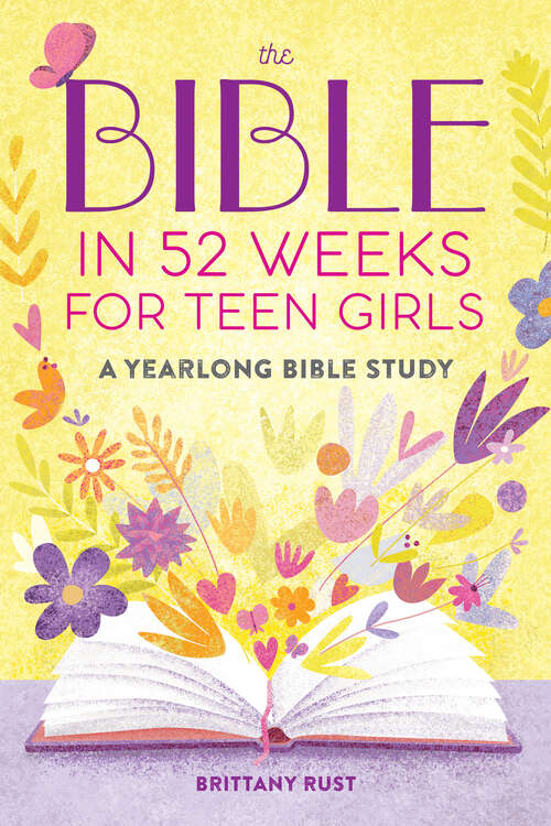 Book cover of The Bible in 52 Weeks for Teen Girls: A Yearlong Bible Study (Bible in 52 Weeks)