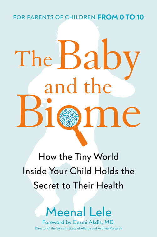 Book cover of The Baby and the Biome: How the Tiny World Inside Your Child Holds the Secret to Their Health