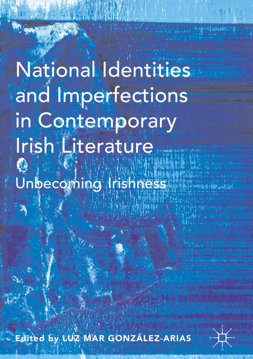 Book cover of National Identities and Imperfections in Contemporary Irish Literature: Unbecoming Irishness