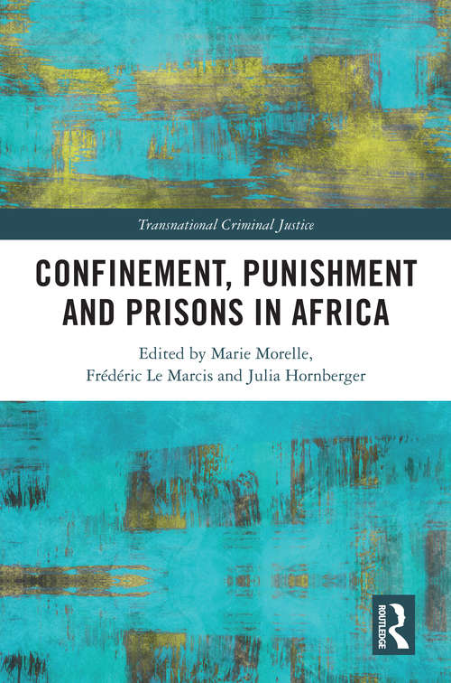 Confinement, Punishment and Prisons in Africa (Transnational Criminal Justice)