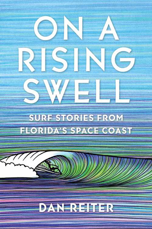 Book cover of On a Rising Swell: Surf Stories from Florida's Space Coast (1)