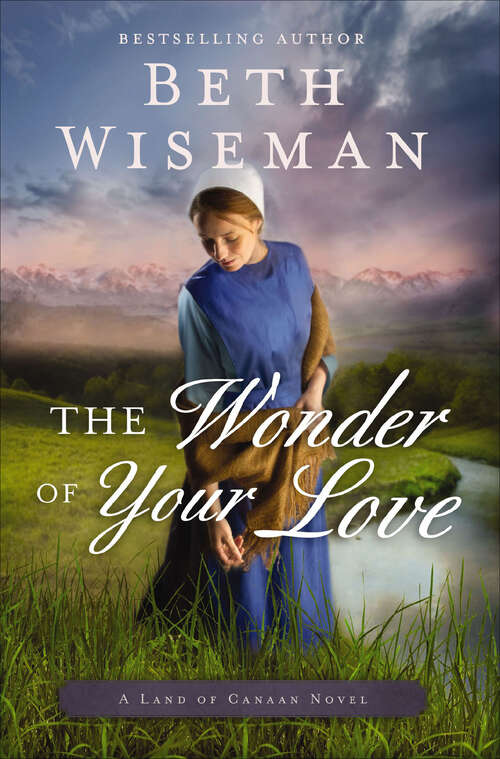 Book cover of The Wonder of Your Love: Seek Me With All Your Heart, The Wonder Of Your Love, His Love Endures Forever (The Land of Canaan Novels #2)