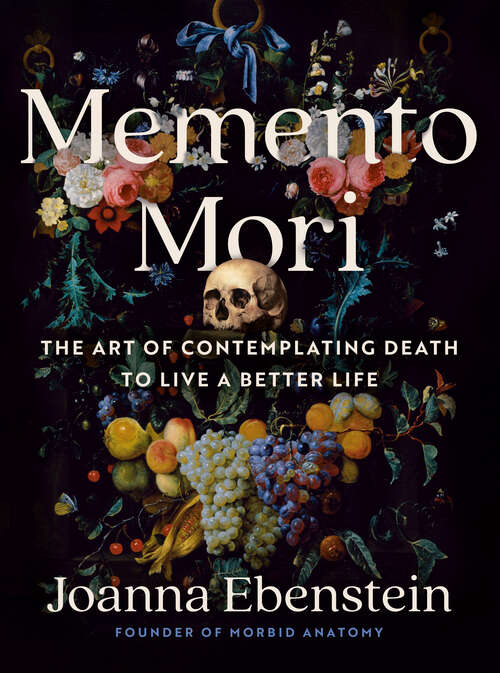 Book cover of Memento Mori: The Art of Contemplating Death to Live a Better Life