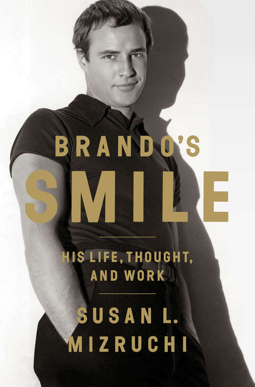 Book cover of Brando's Smile: His Life, Thought, and Work
