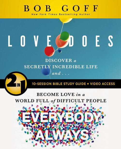 Book cover of Love Does/Everybody Always 2-in-1 Bible Study Guide plus Streaming Video: Discover a Secretly Incredible Life and Become Love in a World Full of Difficult People