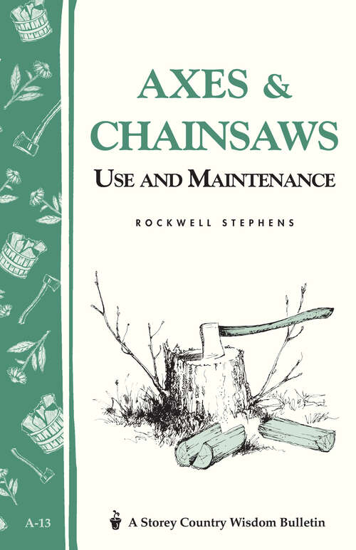 Book cover of Axes & Chainsaws: Use and Maintenance / A Storey Country Wisdom Bulletin  A-13 (Storey Country Wisdom Bulletin Ser.)