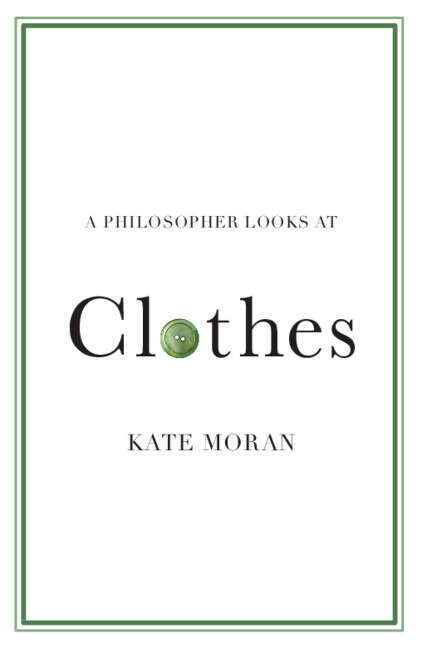 Book cover of A Philosopher Looks at Clothes (A Philosopher Looks At)