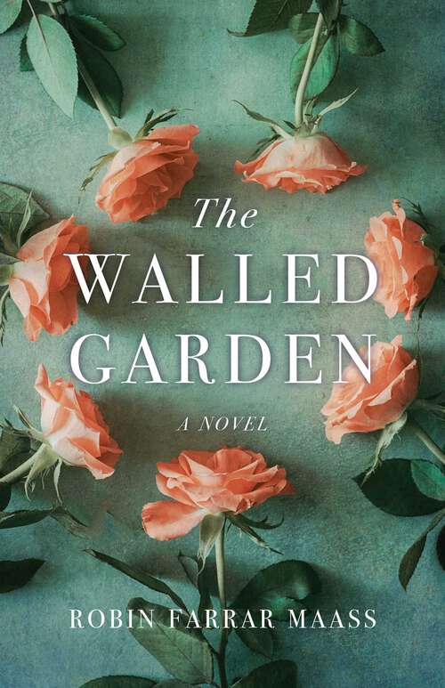 Book cover of The Walled Garden: A  Novel