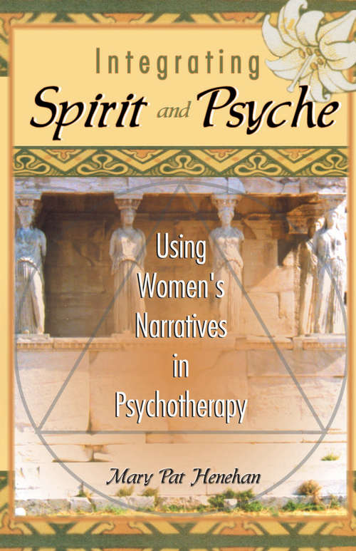 Integrating Spirit and Psyche: Using Women's Narratives in Psychotherapy