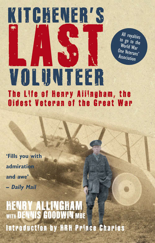 Book cover of Kitchener's Last Volunteer: The Life of Henry Allingham, the Oldest Surviving Veteran of the Great War