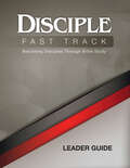 Disciple Fast Track Leader Guide: Becoming Disciples Through Bible Study