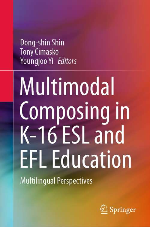 Multimodal Composing in K-16 ESL and EFL Education: Multilingual Perspectives