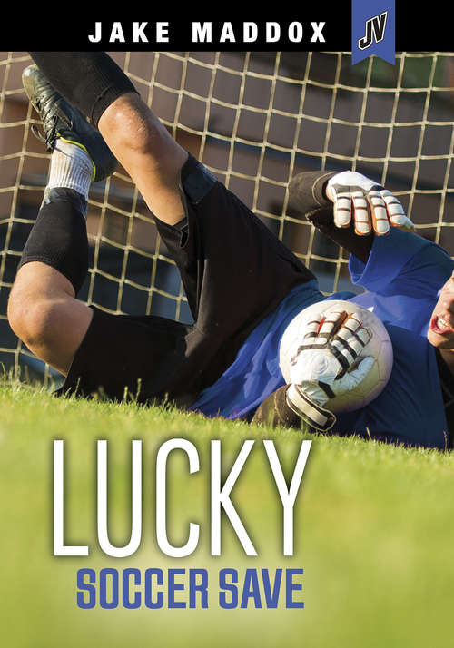 Book cover of Lucky Soccer Save (Jake Maddox JV)