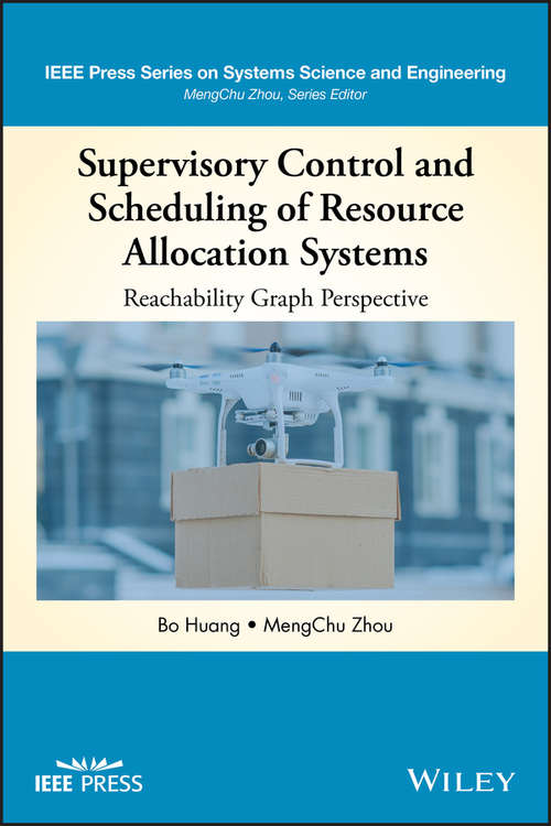 Supervisory Control and Scheduling of Resource Allocation Systems: Reachability Graph Perspective (IEEE Press Series on Systems Science and Engineering)