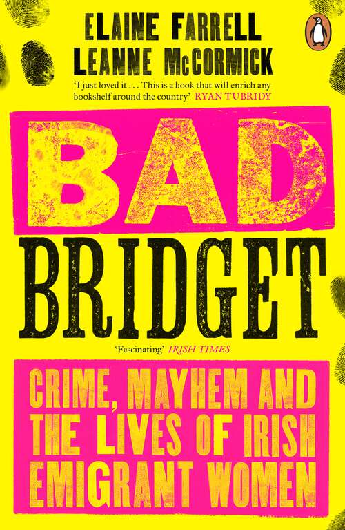Book cover of Bad Bridget: Crime, Mayhem and the Lives of Irish Emigrant Women