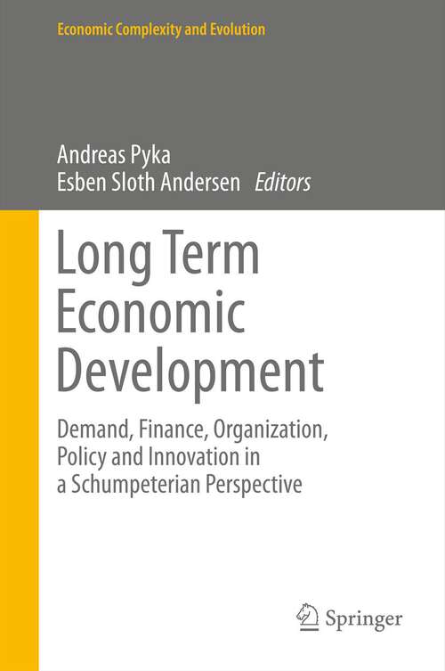 Book cover of Long Term Economic Development: Demand, Finance, Organization, Policy and Innovation in a Schumpeterian Perspective
