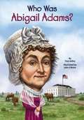 Who Was Abigail Adams? (Who was?)