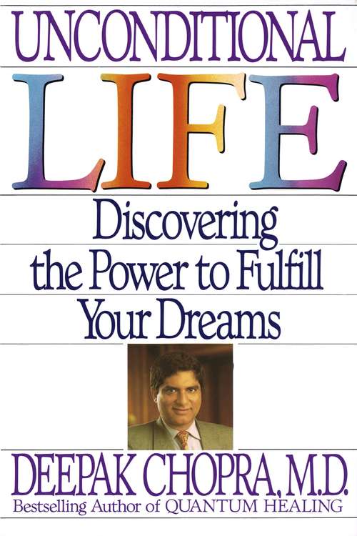 Book cover of Unconditional Life: Discovering the Power to Fulfill Your Dreams