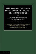 The Appeals Chamber of the International Criminal Court: Commentary and Digest of Jurisprudence