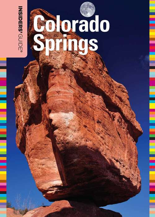 Book cover of Insiders' Guide® to Colorado Springs (1st Edition) (Insiders' Guide Series)