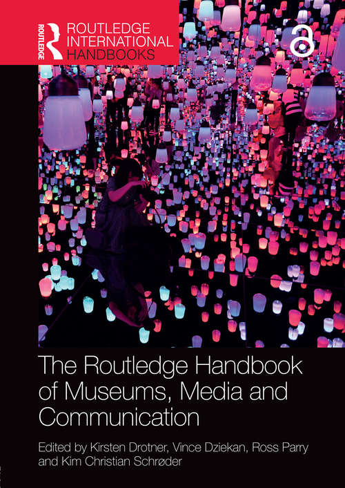 The Routledge Handbook of Museums, Media and Communication (Routledge International Handbooks)