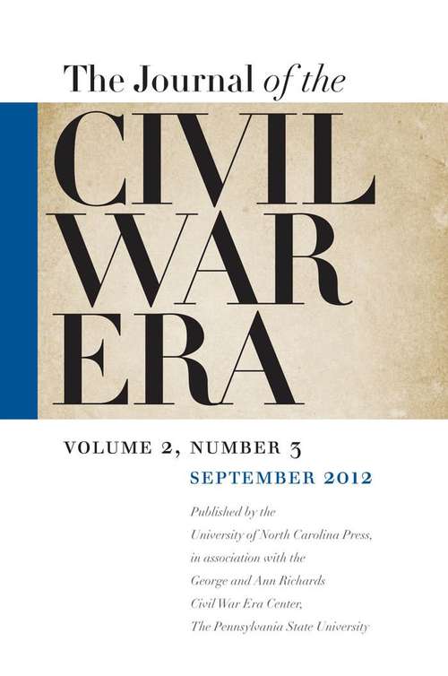 Journal of the Civil War Era, Volume 2, #3 (Fall #2012)