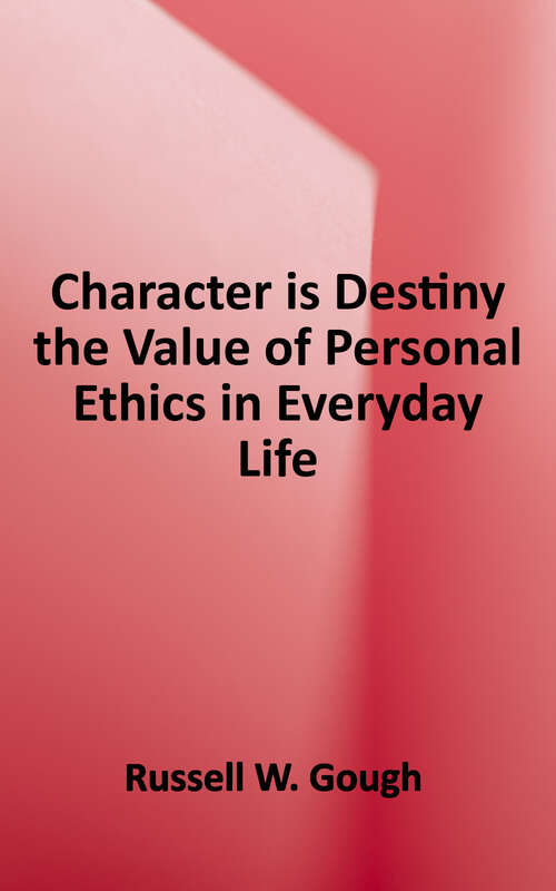Book cover of Character is Destiny: The Value of Personal Ethics in Everyday Life