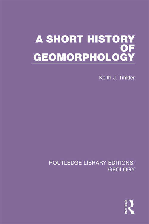 A Short History of Geomorphology (Routledge Library Editions: Geology #26)