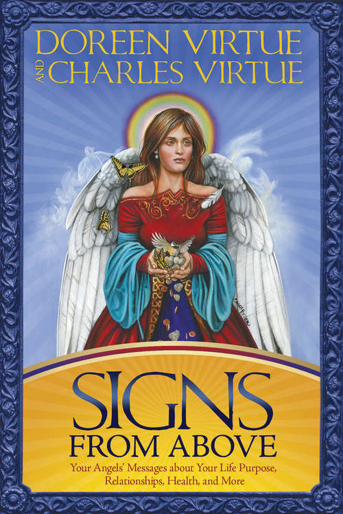 Book cover of Signs From Above: Your Angels' Messages About Your Life Purpose, Relationships, Health, And More