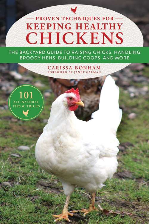 Book cover of Proven Techniques for Keeping Healthy Chickens: The Backyard Guide to Raising Chicks, Handling Broody Hens, Building Coops, and More